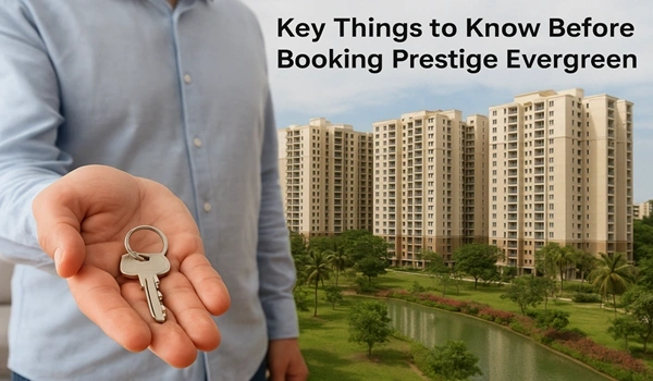 Featured Image of Prestige Evergreen 5 Things To Check Before Booking A Flat In Prestige Evergreen 2025