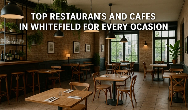 Featured Image of Prestige Evergreen Top Restaurants And Cafes In Whitefield For Every Occasion